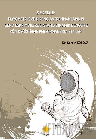 8 Haftalık Pliyometrik Ve Direnç Antrenmanlarının Genç Eskrimcilerde S