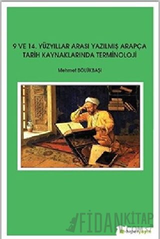 9 ve 14. Yüzyıllar Arası Yazılmış Arapça Tarih Kaynaklarında Terminolo