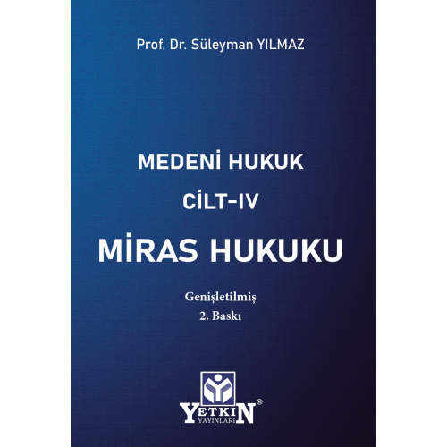 Medeni Hukuk Cilt - IV Miras Hukuku Süleyman Yılmaz