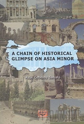 A Chain Of Historical Glimpse On Asia Minor Ayşe Cebesoy Sarıalp