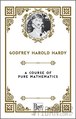 A Course of Pure Mathematics Godfrey Harold Hardy