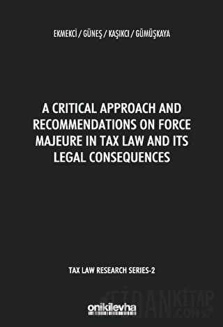 A Critical Approach and Recommendations on Force Majeure in Tax Law an