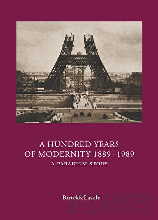 A Hundred Years of Modernity 1889-1989 Faruk Birtek