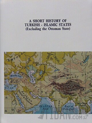 A Short Story History of Turkish - Islamic States İbrahim Kafesoğlu