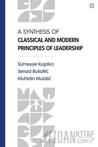 A Synthesis Of Classical and Modern Principles Of Leadership Sümeyye K