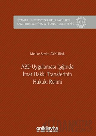 ABD Uygulaması Işığında İmar Hakkı Transferinin Hukuki Rejimi (Ciltli)