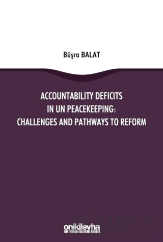 Accountability Deficits in UN Peacekeeping: Challenges and Pathways to