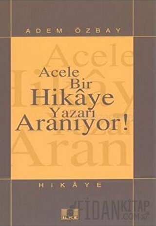 Acele Bir Hikaye Yazarı Aranıyor! Adem Özbay