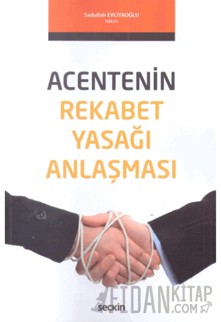 Acentenin Rekabet Yasağı Anlaşması Sadullah Evliyaoğlu