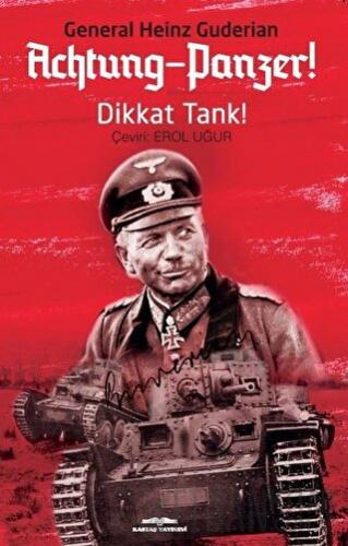 Achtung - Panzer! - Dikkat Tank! Heinz Guderian