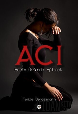 Acı - Benim Önümde Eğilecek Feride Gerdelmann