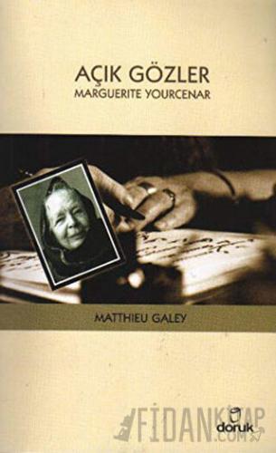 Açık Gözler: Marguerite Yourcenar Matthieu Galey