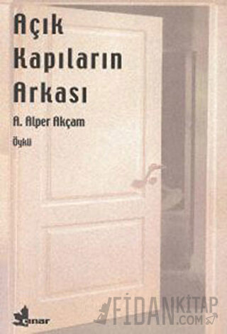 Açık Kapıların Arkası A. Alper Akçam