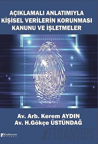 Açıklamalı Anlatımıyla Kişisel Verilerin Korunması Kanunu ve İşletmele