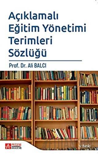 Açıklamalı Eğitim Yönetimi Terimleri Sözlüğü Ali Balcı