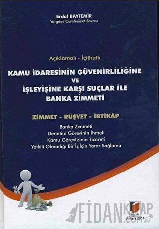 Açıklamalı - İçtihatlı Kamu İdaresinin Güvenirliliğine ve İşleyişine K