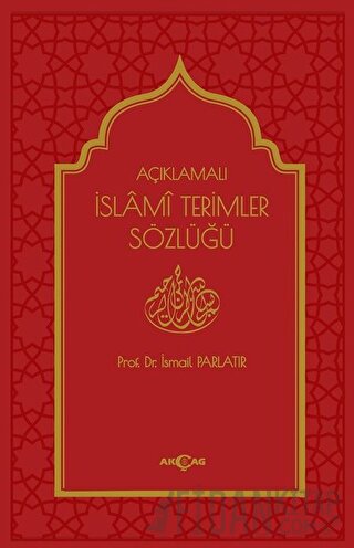 Açıklamalı İslami Terimler Sözlüğü (Ciltli) İsmail Parlatır