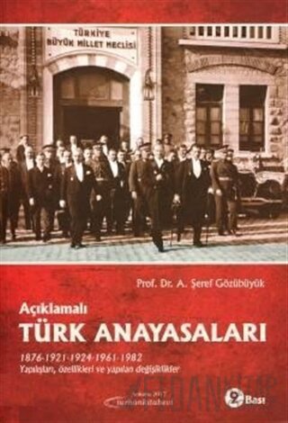 Açıklamalı Türk Anayasaları 1876, 1921, 1924, 1961, 1982 Yapılışları, 