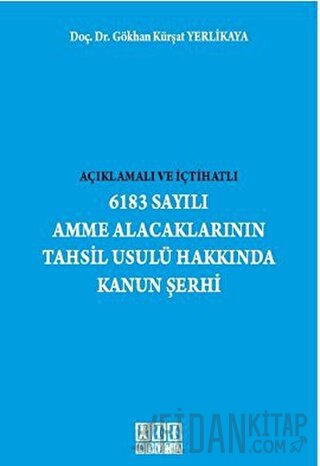 Açıklamalı ve İçtihatlı 6183 Sayılı Amme Alacaklarının Tahsil Usulü Ha