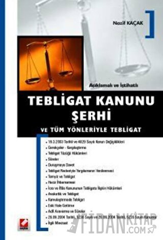 Açıklamalı ve İçtihatlı - Tebligat Kanunu Şerhi ve Tüm Yönleriyle Tebl