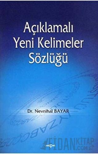 Açıklamalı Yeni Kelimeler Sözlüğü Nevnihal Bayar