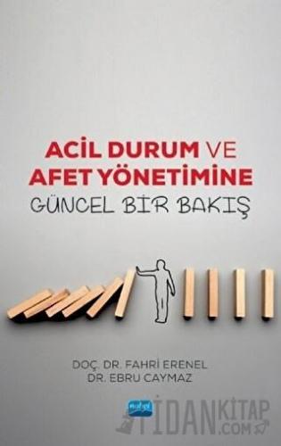 Acil Durum ve Afet Yönetimine Güncel Bir Bakış Ebru Caymaz