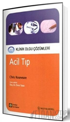 Acil Tıp - Klinik Olgu Çözümleri Chris Roseveare