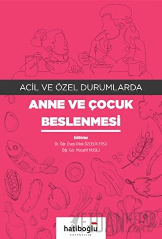 Acil ve Özel Durumlarda Anne ve Çocuk Beslenmesi Dilek Özçelik Ersü