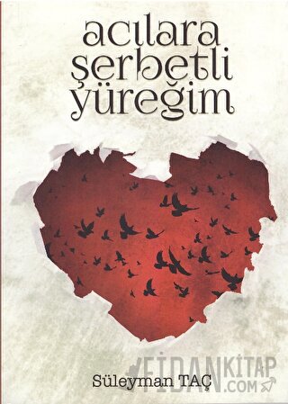 Acılara Şerbetli Yüreğim Süleyman Taç