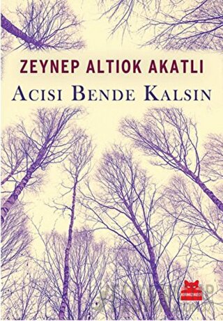 Acısı Bende Kalsın Zeynep Altıok Akatlı