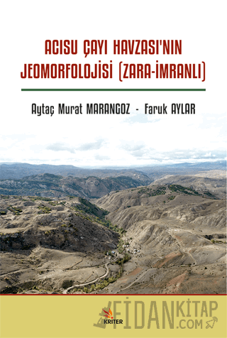 Acısu Çayı Havzası’nın Jeomorfolojisi (Zara-İmranlı) Aytaç Murat Maran