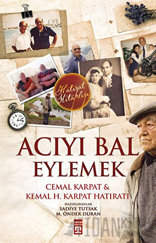 Acıyı Bal Eylemek Kemal H. Karpat