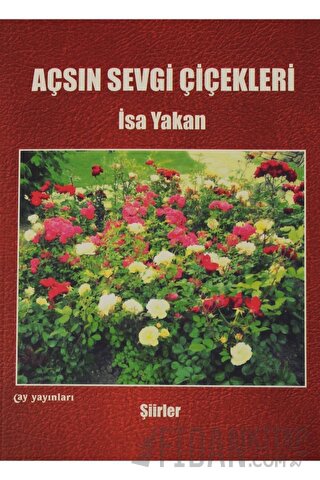 Açsın Sevgi Çiçekleri İsa Yakan