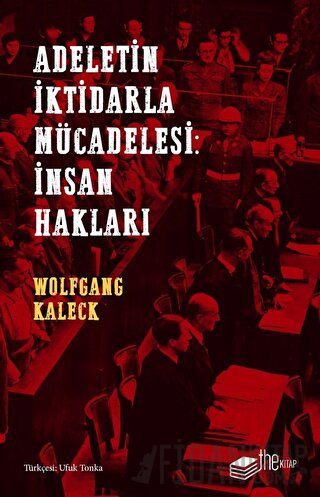 Adaletin İktidarla Mücadelesi: İnsan Hakları Wolfgang Kaleck