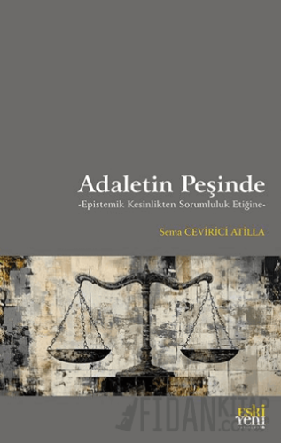 Adaletin Peşinde -Epistemik Kesinlikten Sorumluluk Etiğine Sema Ceviri