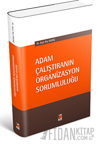 Adam Çalıştıranın Organizasyon Sorumluluğu Ayşe Nur Kılınç