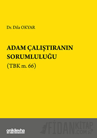 Adam Çalıştıranın Sorumluluğu Dila Okyar