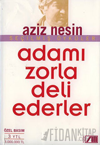 Adamı Zorla Deli Ederler Aziz Nesin