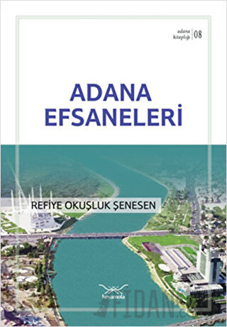 Adana Efsaneleri Refiye Okuşluk Şenesen