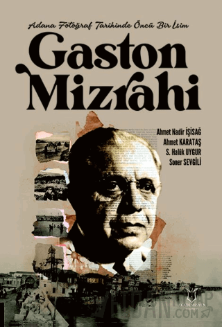 Adana Fotoğraf Tarihinde Öncü Bir İsim Gaston Mizrahi Kolektif