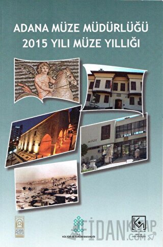 Adana Müze Müdürlüğü 2015 Yılı Müze Yıllığı Heydiye Ayık