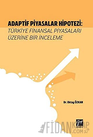 Adaptif Piyasalar Hipotezi: Türkiye Finansal Piyasaları Üzerine Bir İn