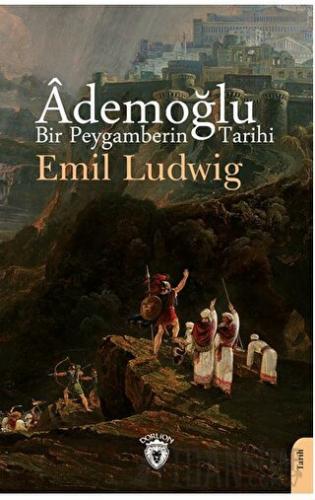 Ademoğlu Bir Peygamberin Tarihi Emil Ludwig