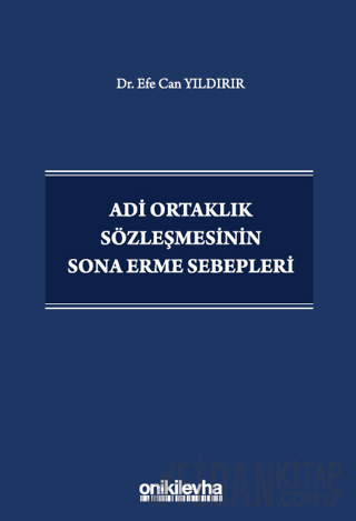 Adi Ortaklık Sözleşmesinin Sona Erme Sebepleri (Ciltli) Efe Can Yıldır