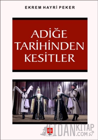 Adiğe Tarihinden Kesitler Ekrem Hayri Peker