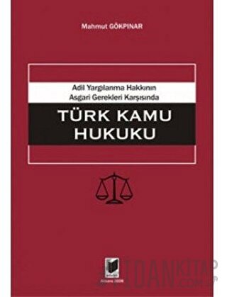 Adil Yargılanma Hakkının Asgari Gerekleri Karşısında Türk Kamu Hukuku 