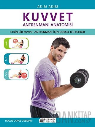 Adım Adım Kuvvet Antrenmanı Anatomisi Hollis Lance Liebman