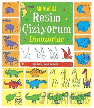 Adım Adım Resim Çiziyorum - Dinozorlar Candice Whatmore