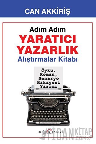 Adım Adım Yaratıcı Yazarlık - Alıştırmalar Can Akkiriş