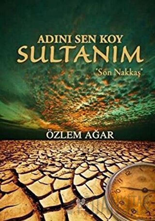 Adını Sen Koy Sultanım - Son Nakkaş Özlem Ağar